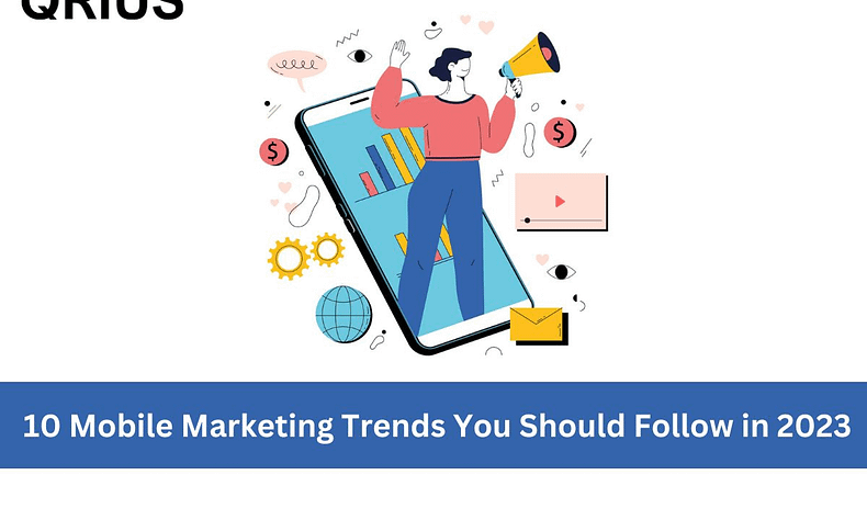 10 Mobile Marketing Trends You Should Follow in 2023 | Qrius