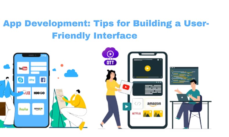 OTT App Development: Tips for Building a User-Friendly Interface